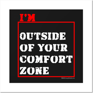 I'm Outside of Your Comfort Zone Posters and Art